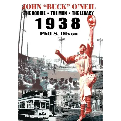 John "Buck" O'Neil: The Rookie, the Man, the Legacy 1938