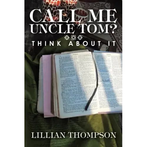 Call Me Uncle Tom?: Think About It