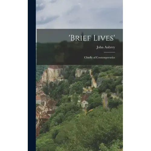 'Brief Lives': Chiefly of Contemporaries