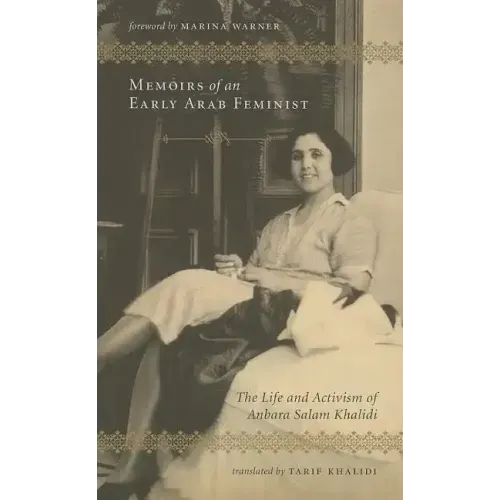 Memoirs of an Early Arab Feminist: The Life and Activism of Anbara Salam Khalidi
