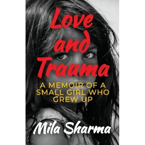 Love and Trauma: A Memoir of a Small Girl Who Grew Up