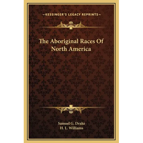 The Aboriginal Races Of North America