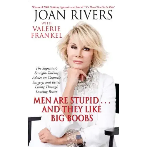 Men Are Stupid... and They Like Big Boobs: A Woman's Guide to Beauty Through Plastic Surgery