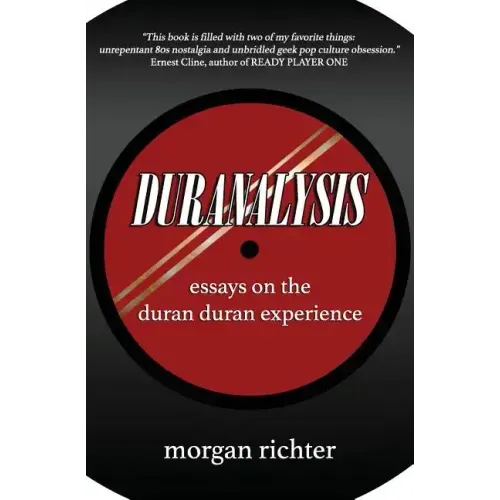 Duranalysis: Essays on the Duran Duran Experience