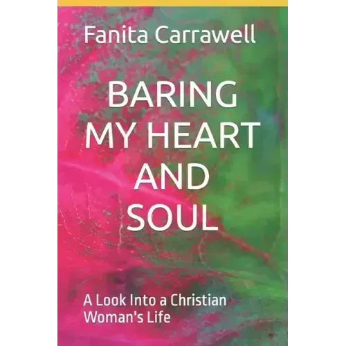 Baring My Heart and Soul: A Look Into a Christian Woman's Life
