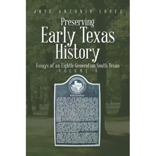 Preserving Early Texas History: Essays of an Eighth-Generation South Texan