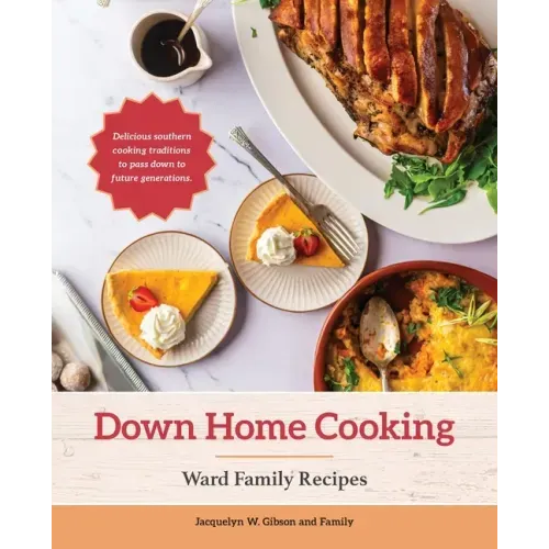 Down Home Cooking: Ward Family Recipes