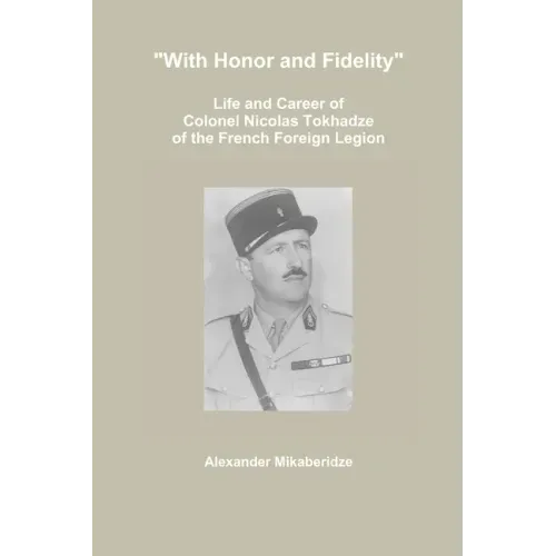 "With Honor and Fidelity": Life and Career of Colonel Nicolas Tokhadze of the French Foreign Legion