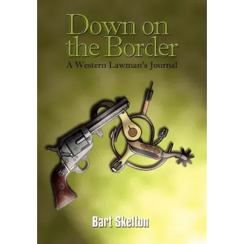 Down on the Border: A Western Lawman's Journal