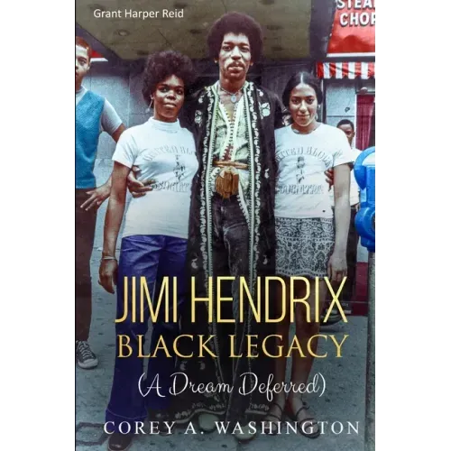 Jimi Hendrix Black Legacy: (A Dream Deferred)