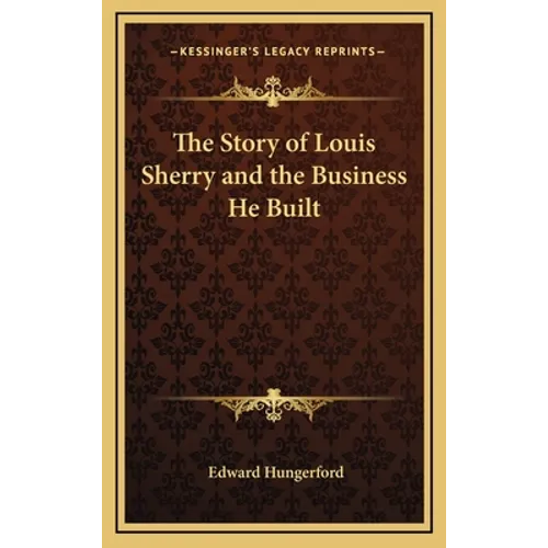 The Story of Louis Sherry and the Business He Built