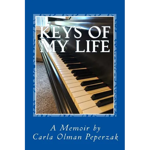 Keys of My Life: A Memoir by Carla Olman Peperzak