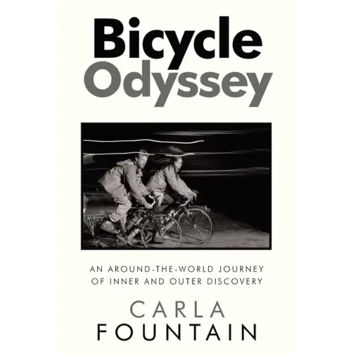 Bicycle Odyssey: An Around-The-World Journey of Inner and Outer Discovery