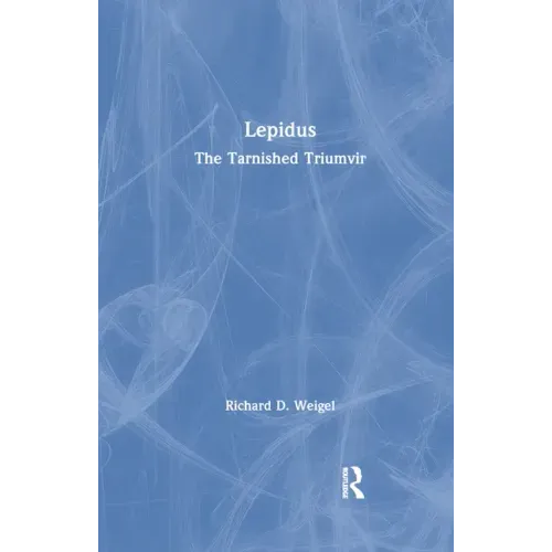 Lepidus: The Tarnished Triumvir