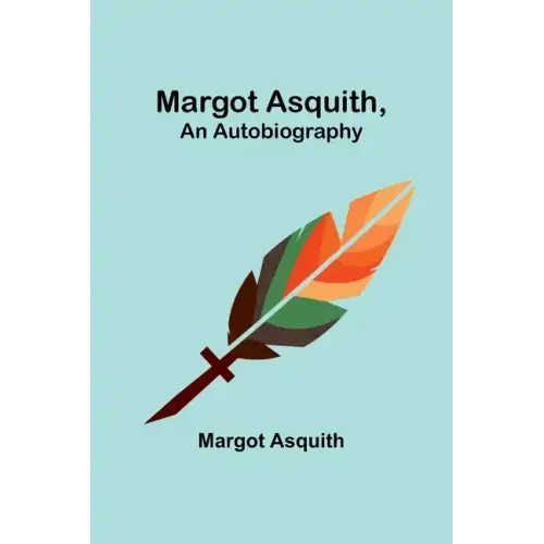 Margot Asquith, an Autobiography