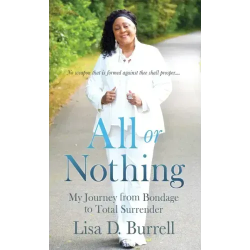 All or Nothing: My Journey from Bondage to Total Surrender