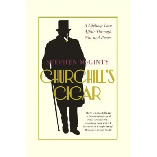 Churchill's Cigar: A Lifelong Love Affair Through War and Peace