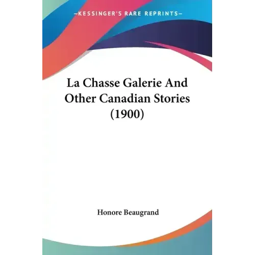 La Chasse Galerie And Other Canadian Stories (1900)