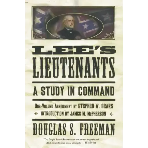Lee's Lieutenants Third Volume Abridged: A Study in Command