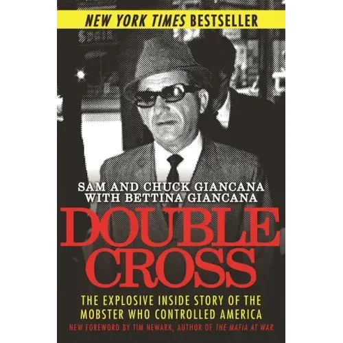 Double Cross: The Explosive Inside Story of the Mobster Who Controlled America