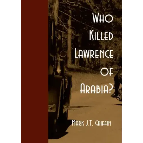 Who Killed Lawrence of Arabia?