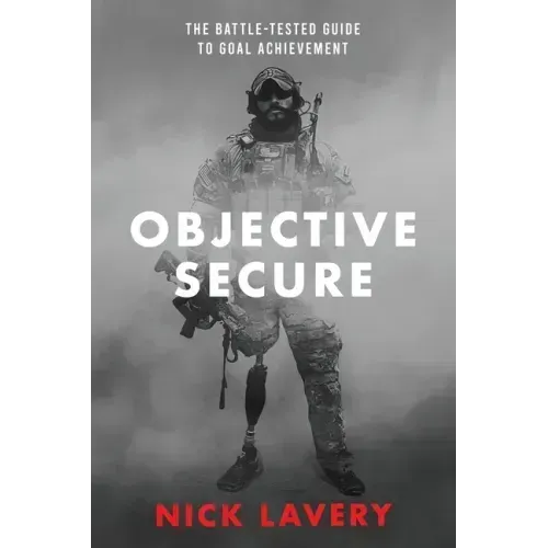 Objective Secure: The Battle-Tested Guide to Goal Achievement