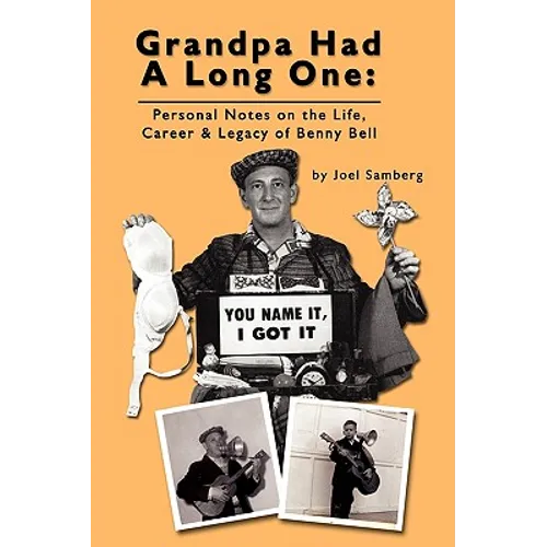 Grandpa Had a Long One: Personal Notes on the Life, Career & Legacy of Benny Bell
