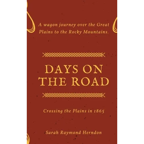 Days on the Road: Crossing the Plains in 1865