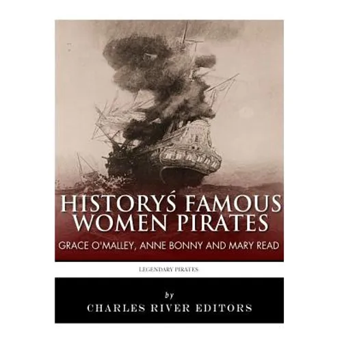 History's Famous Women Pirates: Grace O'Malley, Anne Bonny and Mary Read