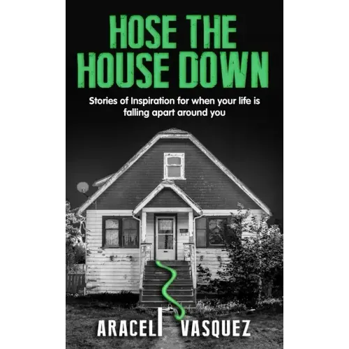 Hose the House Down