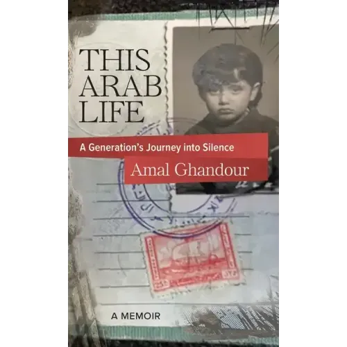This Arab Life: A Generation's Journey into Silence