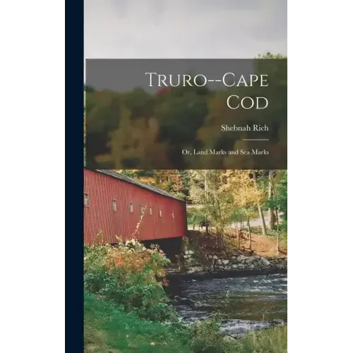 Truro--Cape Cod; or, Land Marks and sea Marks