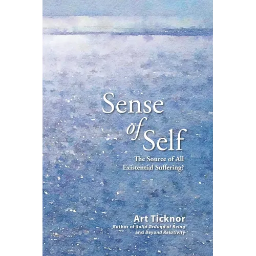 Sense of Self: The Source of All Existential Suffering?