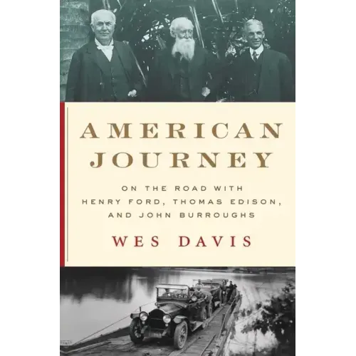 American Journey: On the Road with Henry Ford, Thomas Edison, and John Burroughs