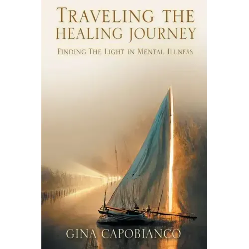 Traveling the Healing Journey: Finding the Light in Mental Illness
