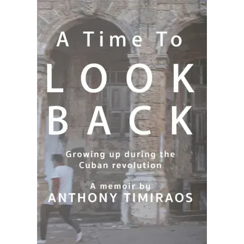 A Time To Look Back: Growing up during the Cuban revolution