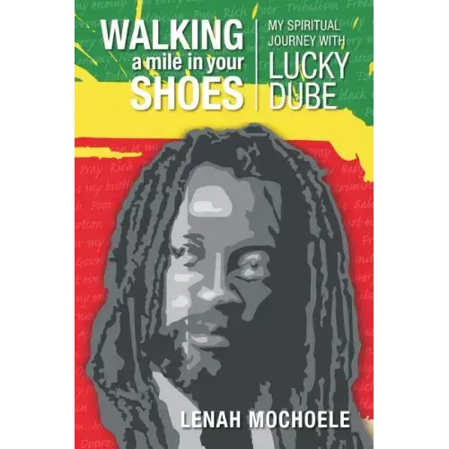 Walking A Mile In Your Shoes: My Spiritual Journey With Lucky Dube
