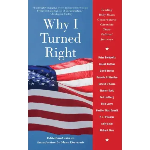 Why I Turned Right: Leading Baby Boom Conservatives Chronicle Their Political Journeys