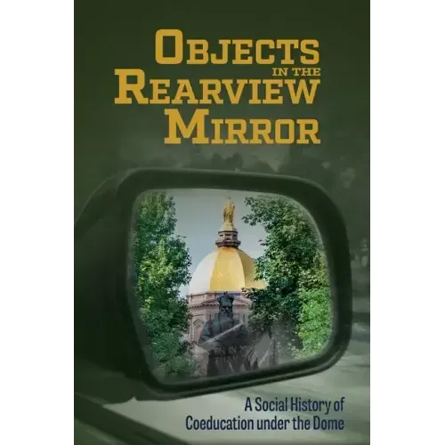Objects in the Rearview Mirror: A Social History of Coeducation under the Dome
