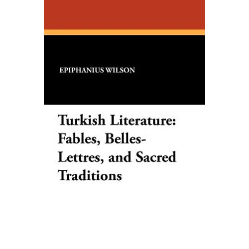 Turkish Literature: Fables, Belles-Lettres, and Sacred Traditions