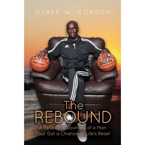 The REBOUND: A Reflective Journey of a Man That Got a Chance at Life's Reset