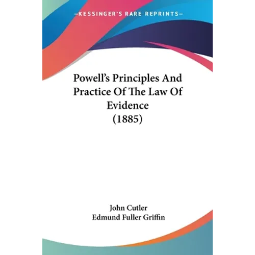 Powell's Principles And Practice Of The Law Of Evidence (1885)