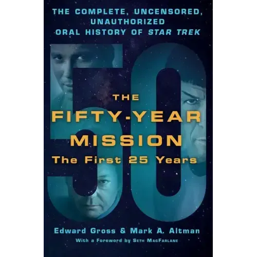 Fifty-Year Mission: The Complete, Uncensored, Unauthorized Oral H