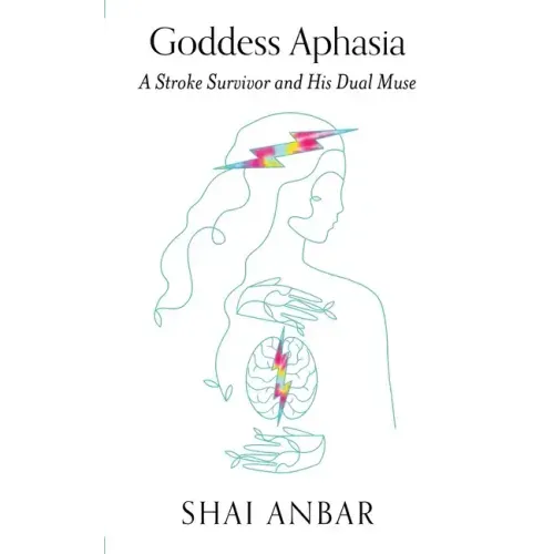 Goddess Aphasia: A Stroke Survivor and His Dual Muse