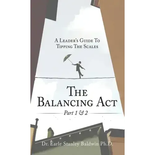 The Balancing Act Part 1 & 2: A Leader's Guide To Tipping The Scales