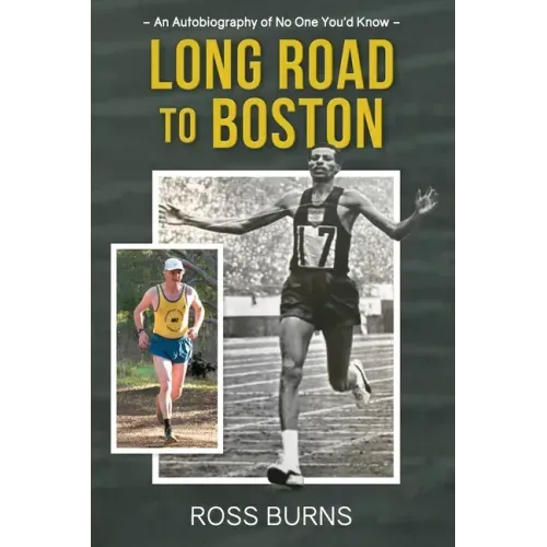 Long Road to Boston: An Autobiography of No One You'd Know