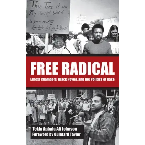 Free Radical: Ernest Chambers, Black Power, and the Politics of Race