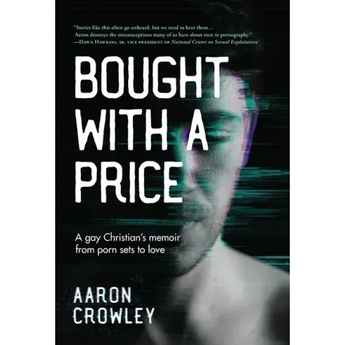 Bought with a Price: A Gay Christian's Memoir from Porn Sets to Love