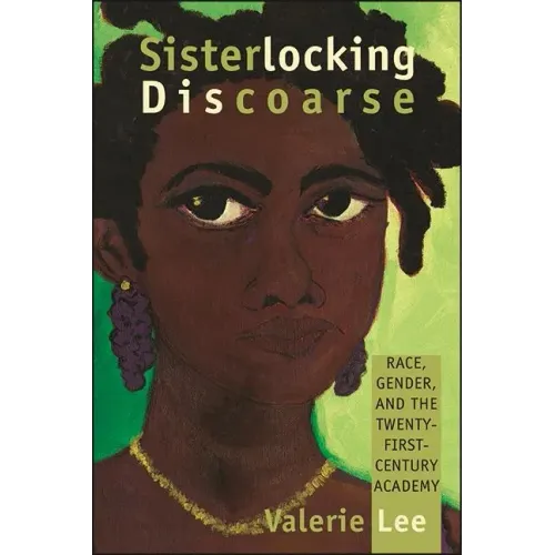Sisterlocking Discoarse: Race, Gender, and the Twenty-First-Century Academy