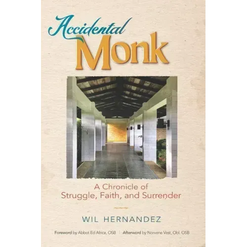 Accidental Monk: A Chronicle of Struggle, Faith, and Surrender